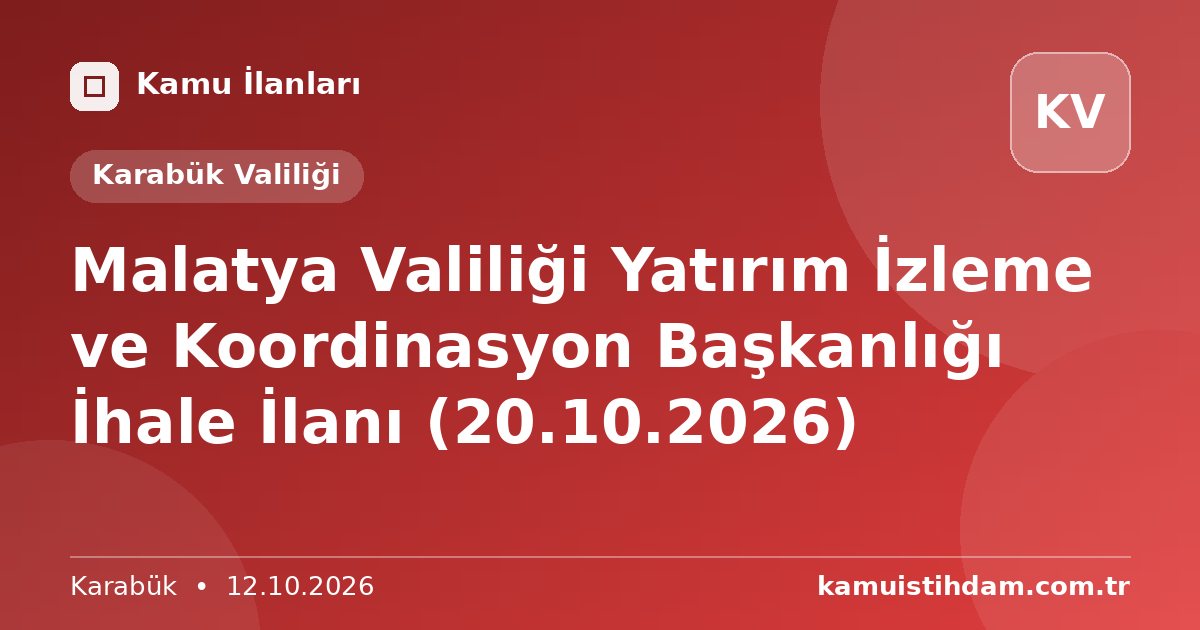Malatya Valiliği Yatırım İzleme ve Koordinasyon Başkanlığı İhale İlanı (20.10.2026) - Karabük Valiliği
