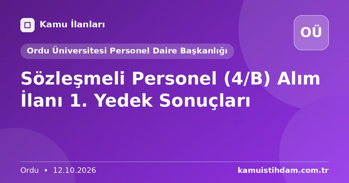 Sözleşmeli Personel (4/B) Alım İlanı 1. Yedek Sonuçları - Ordu Üniversitesi Personel Daire Başkanlığı