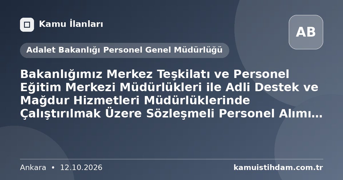 Bakanlığımız Merkez Teşkilatı ve Personel Eğitim Merkezi Müdürlükleri ile Adli Destek ve Mağdur Hizmetleri Müdürlüklerinde Çalıştırılmak Üzere Sözleşmeli Personel Alımı Sözlü Sınav Sonuçları [Psikolog, Sosyal Çalışmacı, Koruma ve Güvenlik Görevlisi, Destek Personeli (Şoför, Aşçı, Hizmetli)] - Adalet Bakanlığı Personel Genel Müdürlüğü
