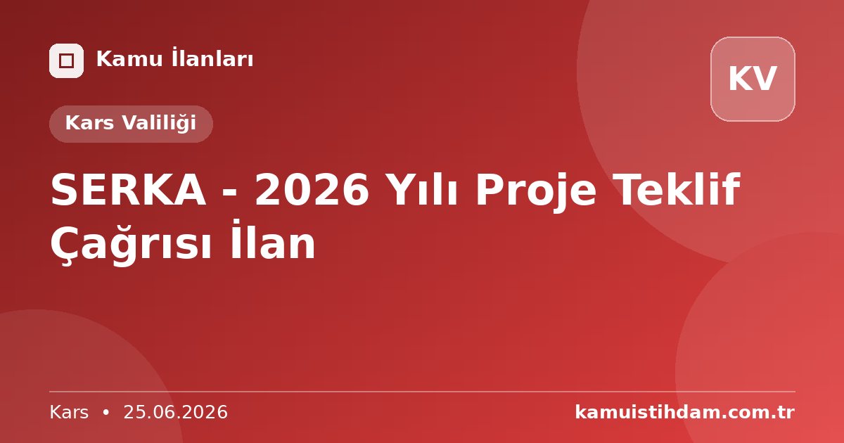 SERKA - 2026 Yılı Proje Teklif Çağrısı İlan - Kars Valiliği