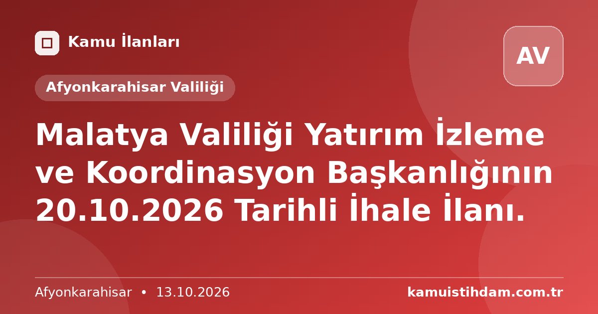 Malatya Valiliği Yatırım İzleme ve Koordinasyon Başkanlığının 20.10.2026 Tarihli İhale İlanı. - Afyonkarahisar Valiliği