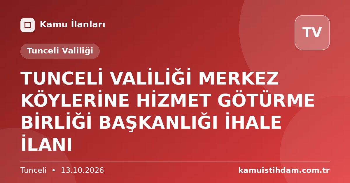 TUNCELİ VALİLİĞİ MERKEZ KÖYLERİNE HİZMET GÖTÜRME BİRLİĞİ BAŞKANLIĞI İHALE İLANI - Tunceli Valiliği