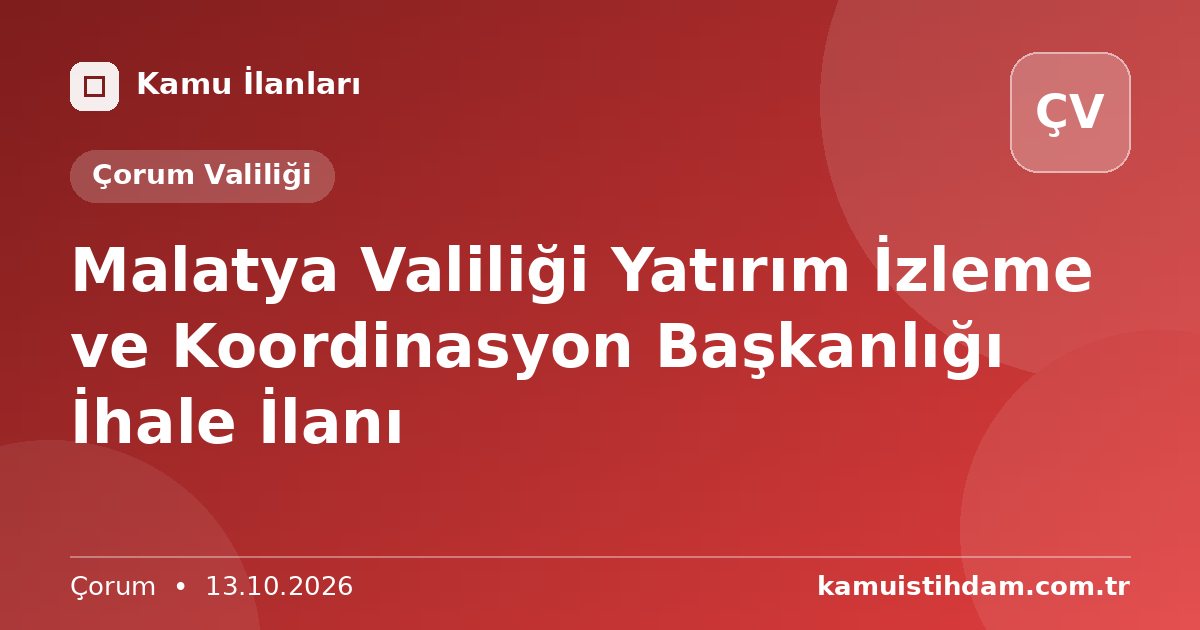 Malatya Valiliği Yatırım İzleme ve Koordinasyon Başkanlığı İhale İlanı - Çorum Valiliği