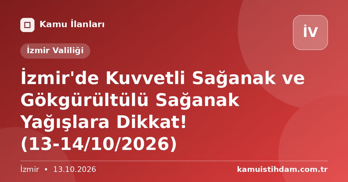 İzmir'de Kuvvetli Sağanak ve Gökgürültülü Sağanak Yağışlara Dikkat! (13-14/10/2026) - İzmir Valiliği
