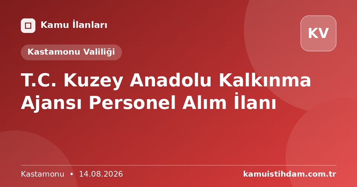 T.C. Kuzey Anadolu Kalkınma Ajansı Personel Alım İlanı - Kastamonu Valiliği