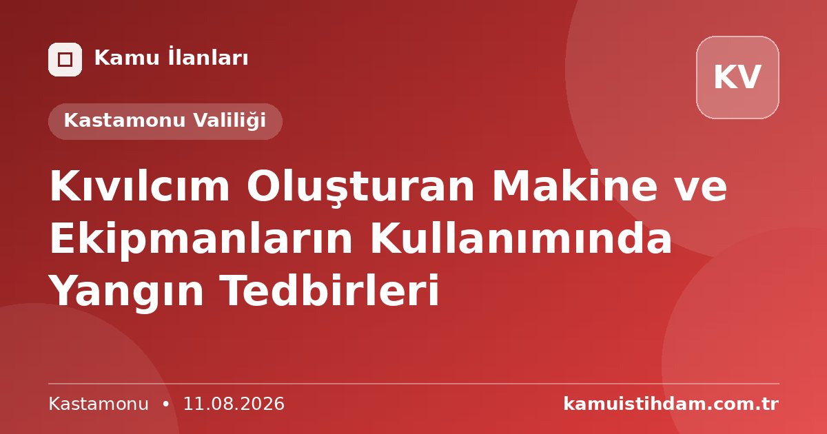 Kıvılcım Oluşturan Makine ve Ekipmanların Kullanımında Yangın Tedbirleri - Kastamonu Valiliği