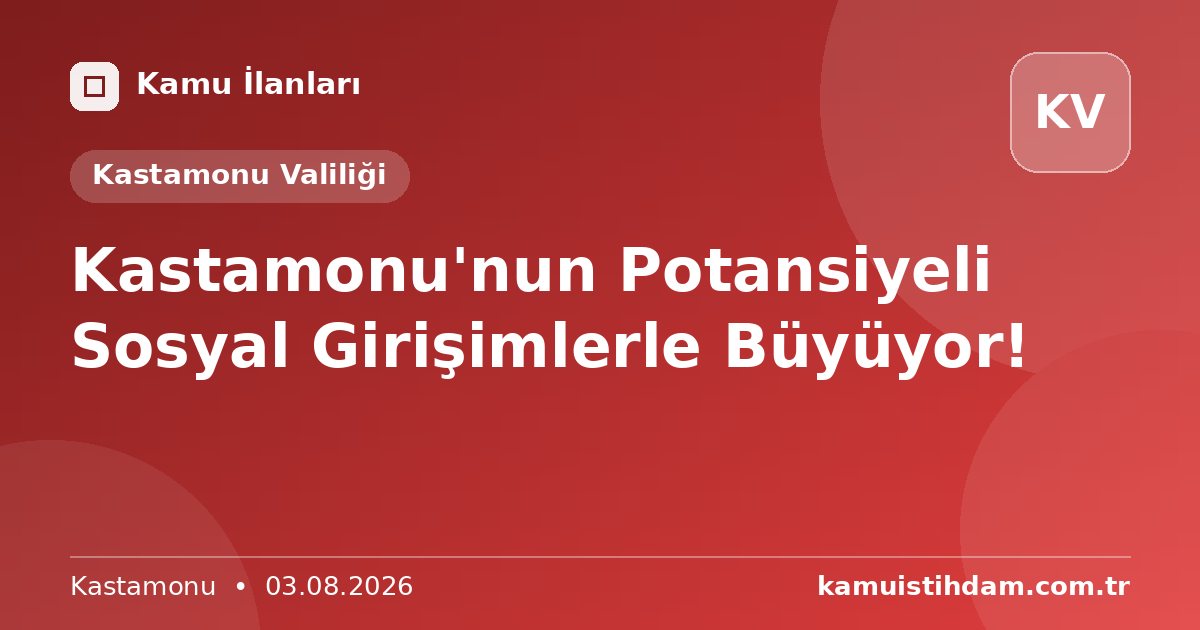 Kastamonu'nun Potansiyeli Sosyal Girişimlerle Büyüyor! - Kastamonu Valiliği