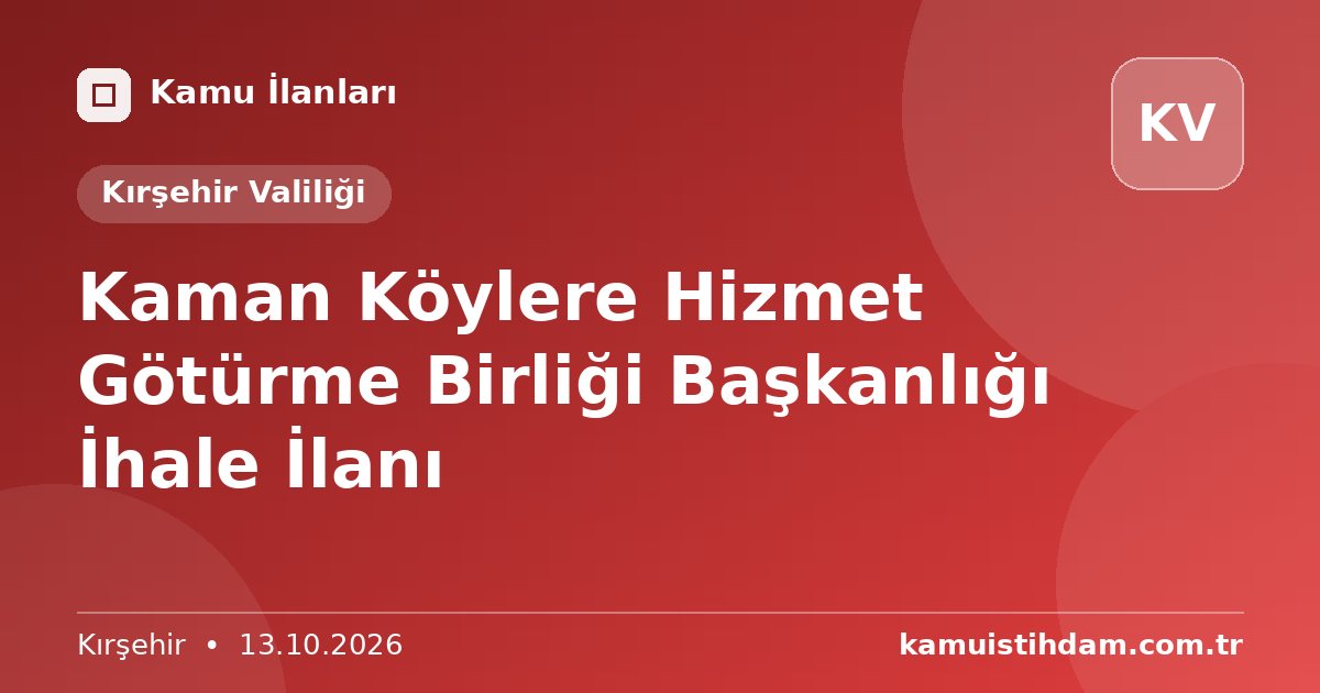 Kaman Köylere Hizmet Götürme Birliği Başkanlığı İhale İlanı - Kırşehir Valiliği
