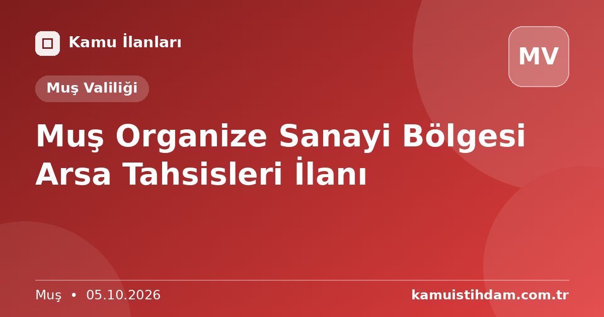 Muş Organize Sanayi Bölgesi Arsa Tahsisleri İlanı - Muş Valiliği