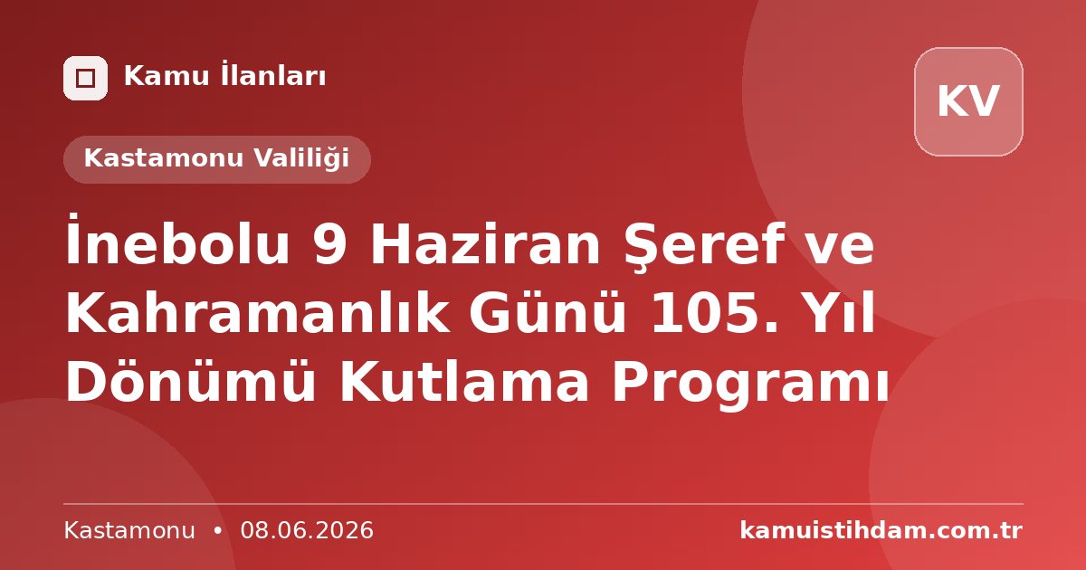 İnebolu 9 Haziran Şeref ve Kahramanlık Günü 105. Yıl Dönümü Kutlama Programı - Kastamonu Valiliği