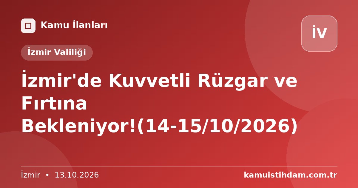 İzmir'de Kuvvetli Rüzgar ve Fırtına Bekleniyor!(14-15/10/2026) - İzmir Valiliği