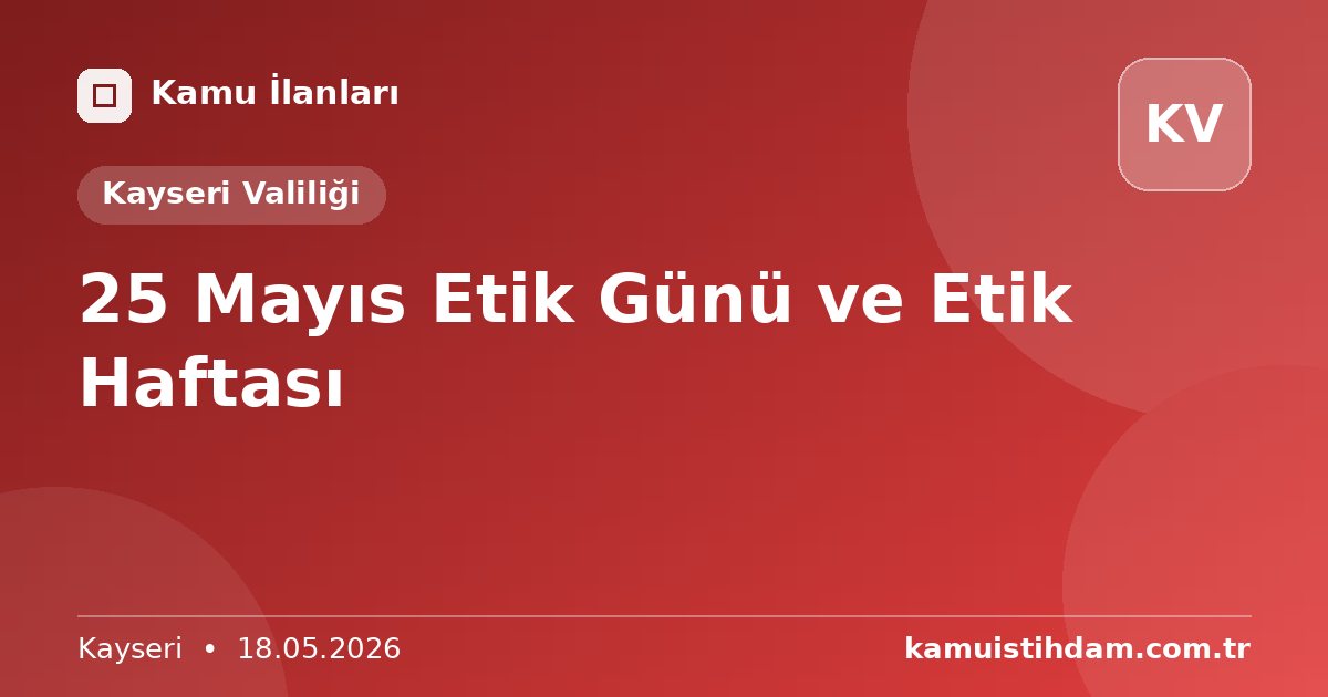 25 Mayıs Etik Günü ve Etik Haftası - Kayseri Valiliği