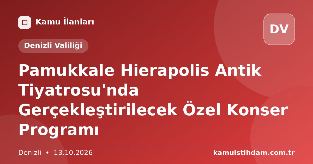 Pamukkale Hierapolis Antik Tiyatrosu'nda Gerçekleştirilecek Özel Konser Programı - Denizli Valiliği