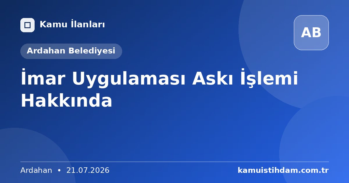 İmar Uygulaması Askı İşlemi Hakkında - Ardahan Belediyesi