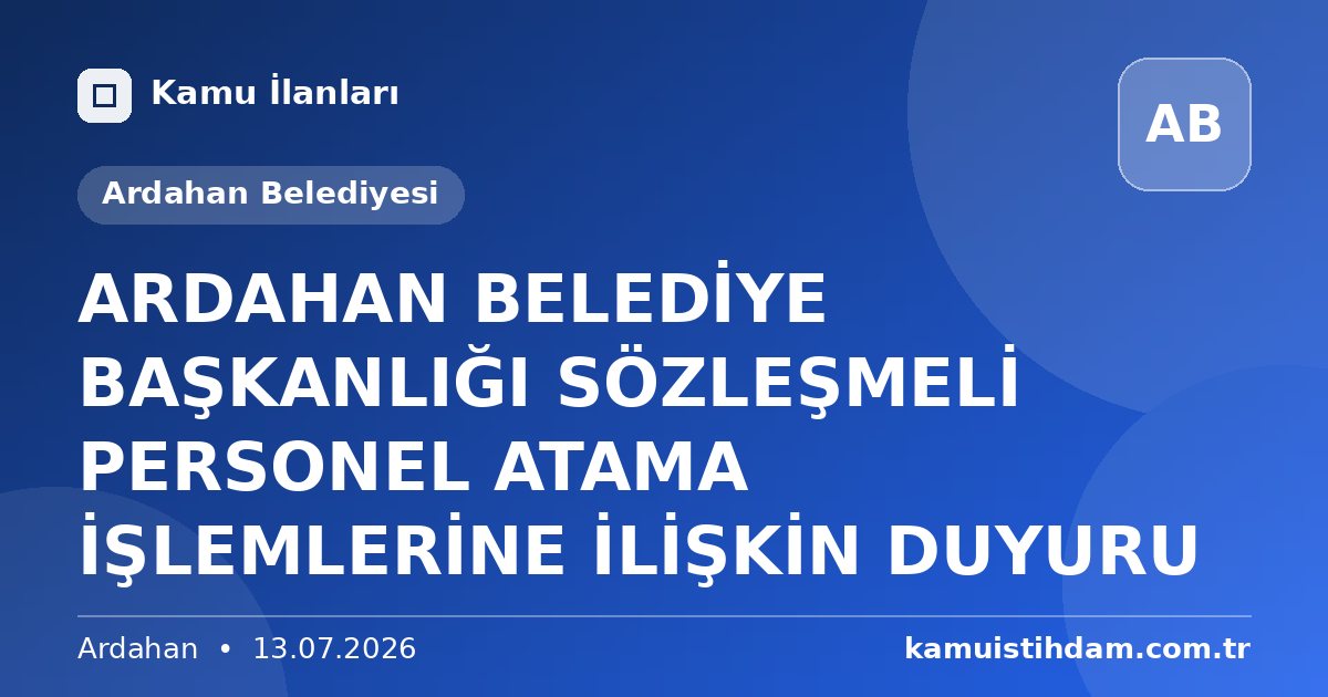 ARDAHAN BELEDİYE BAŞKANLIĞI SÖZLEŞMELİ PERSONEL ATAMA İŞLEMLERİNE İLİŞKİN DUYURU - Ardahan Belediyesi