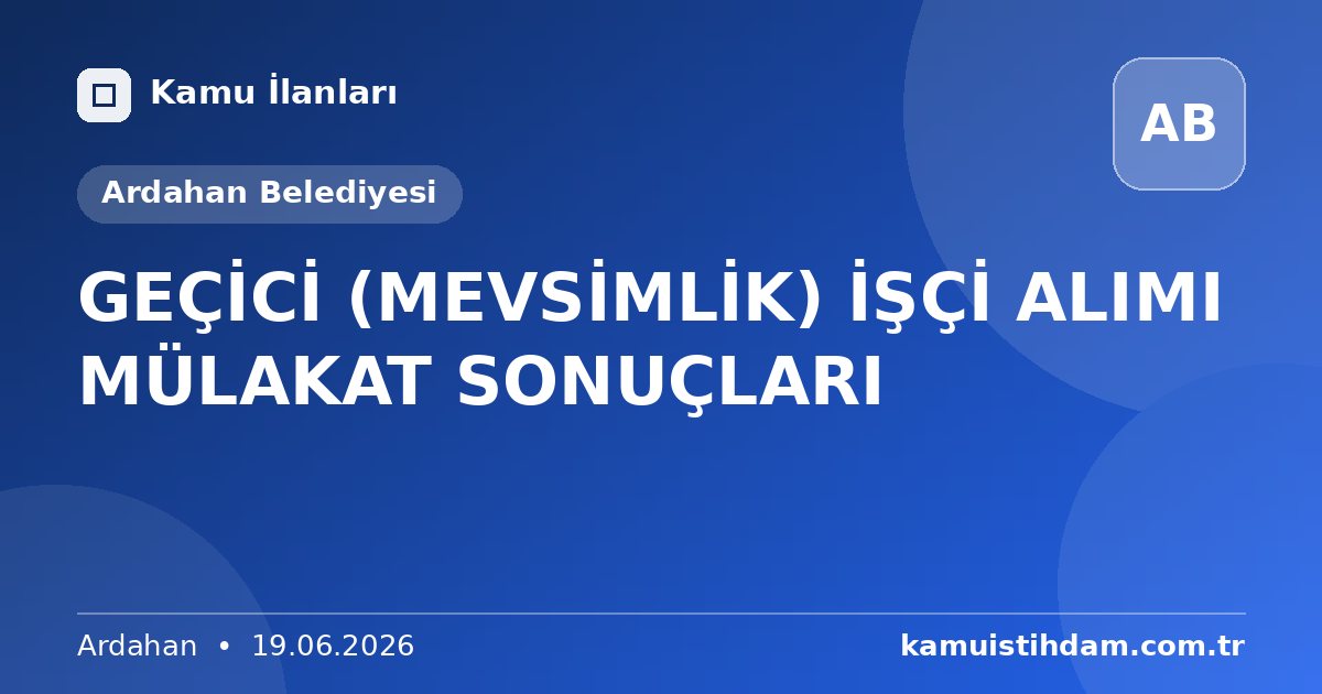 GEÇİCİ (MEVSİMLİK) İŞÇİ ALIMI MÜLAKAT SONUÇLARI - Ardahan Belediyesi