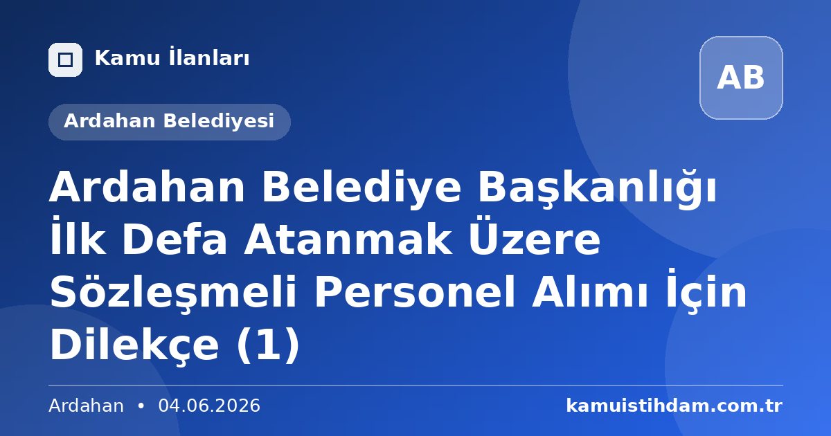 Ardahan Belediye Başkanlığı İlk Defa Atanmak Üzere Sözleşmeli Personel Alımı İçin Dilekçe (1) - Ardahan Belediyesi