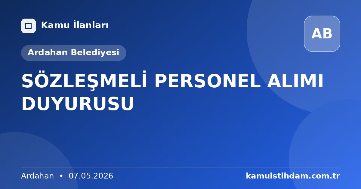 SÖZLEŞMELİ PERSONEL ALIMI DUYURUSU - Ardahan Belediyesi