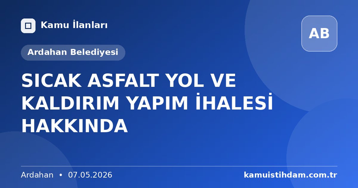 SICAK ASFALT YOL VE KALDIRIM YAPIM İHALESİ HAKKINDA - Ardahan Belediyesi