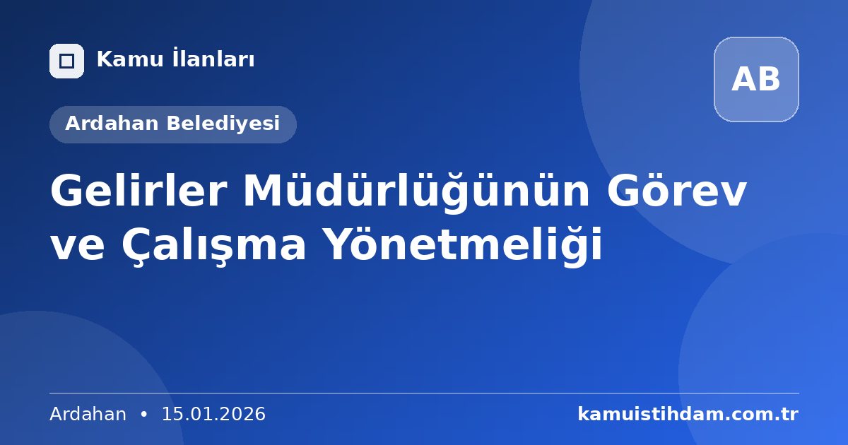 Gelirler Müdürlüğünün Görev ve Çalışma Yönetmeliği - Ardahan Belediyesi