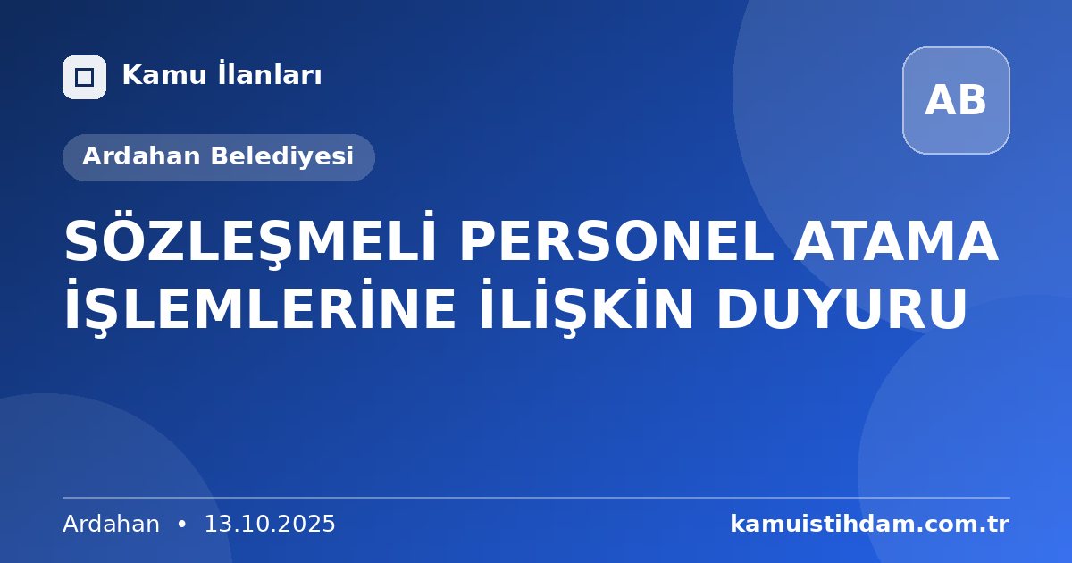 SÖZLEŞMELİ PERSONEL ATAMA İŞLEMLERİNE İLİŞKİN DUYURU - Ardahan Belediyesi