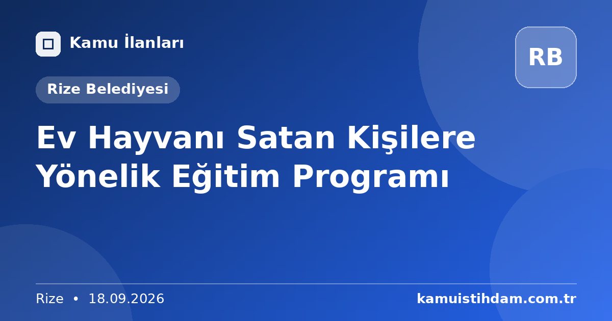 Ev Hayvanı Satan Kişilere Yönelik Eğitim Programı - Rize Belediyesi