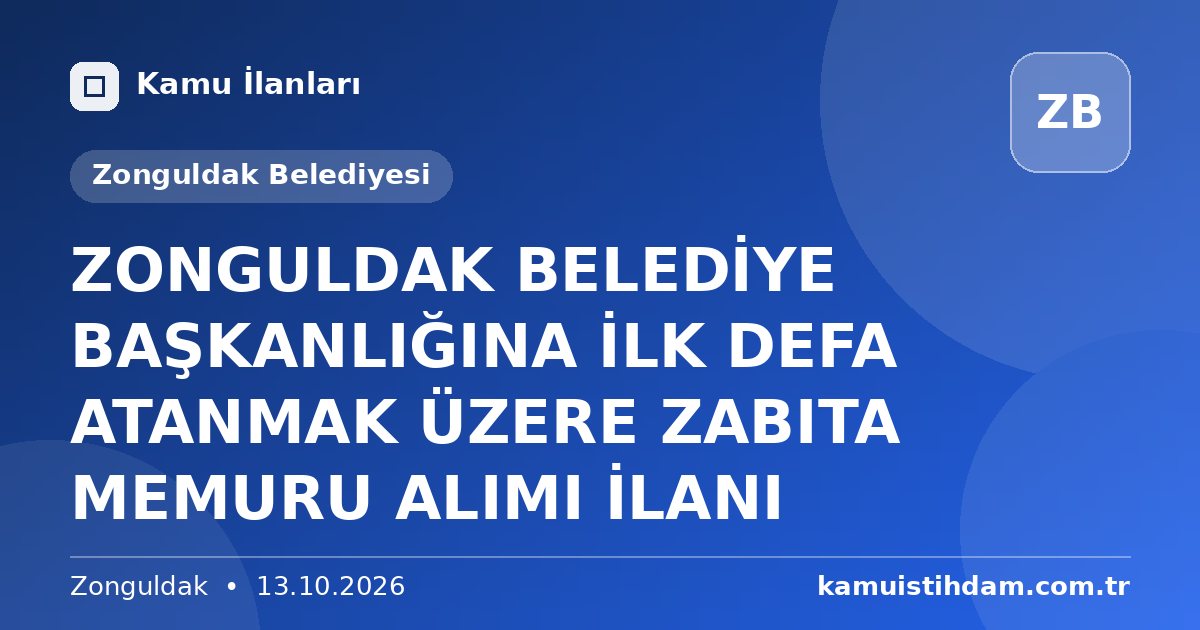 ZONGULDAK BELEDİYE BAŞKANLIĞINA  İLK DEFA ATANMAK ÜZERE ZABITA MEMURU ALIMI İLANI - Zonguldak Belediyesi