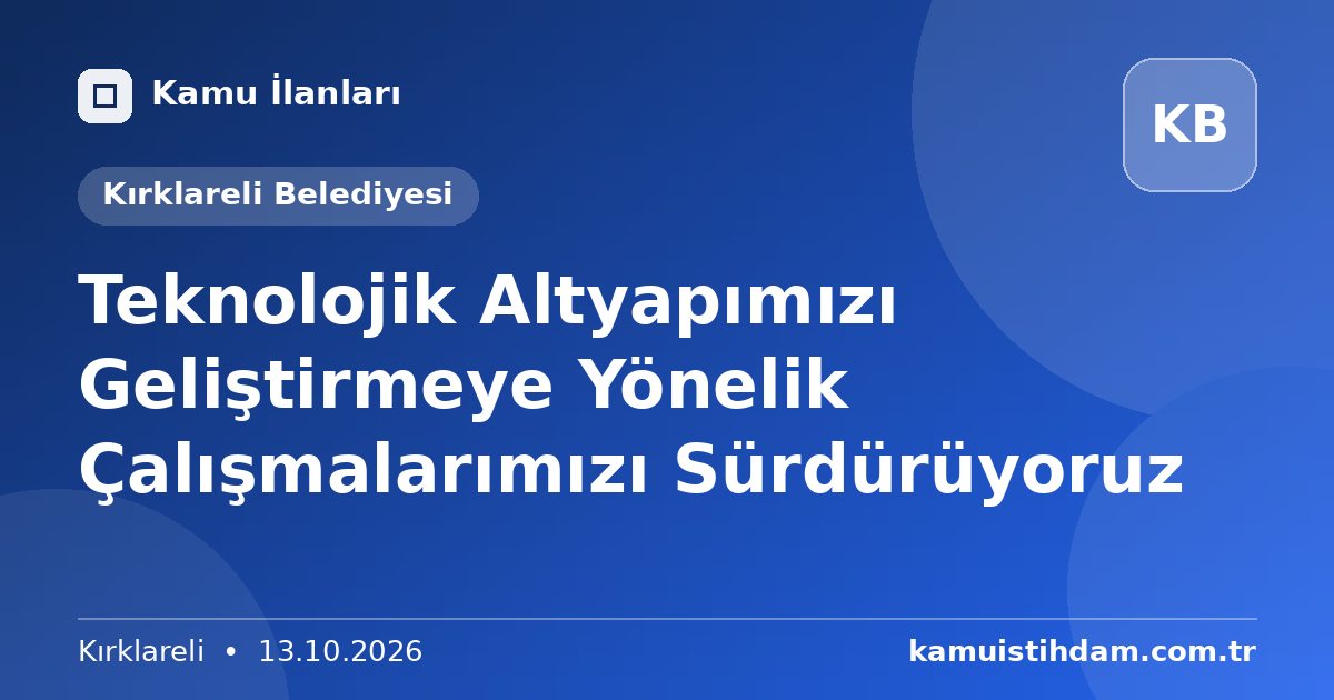 Teknolojik Altyapımızı Geliştirmeye Yönelik Çalışmalarımızı Sürdürüyoruz - Kırklareli Belediyesi
