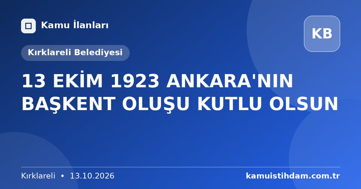 13 EKİM 1923 ANKARA'NIN BAŞKENT OLUŞU KUTLU OLSUN - Kırklareli Belediyesi