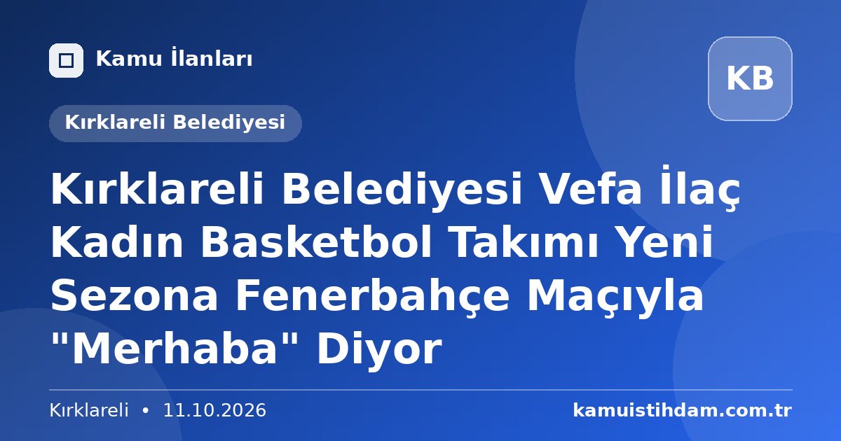 Kırklareli Belediyesi Vefa İlaç Kadın Basketbol Takımı Yeni Sezona Fenerbahçe Maçıyla "Merhaba" Diyor - Kırklareli Belediyesi