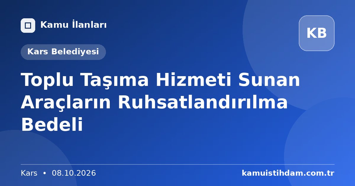 Toplu Taşıma Hizmeti Sunan Araçların Ruhsatlandırılma Bedeli - Kars Belediyesi