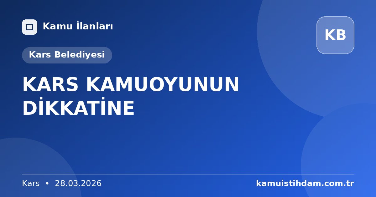 KARS KAMUOYUNUN DİKKATİNE - Kars Belediyesi