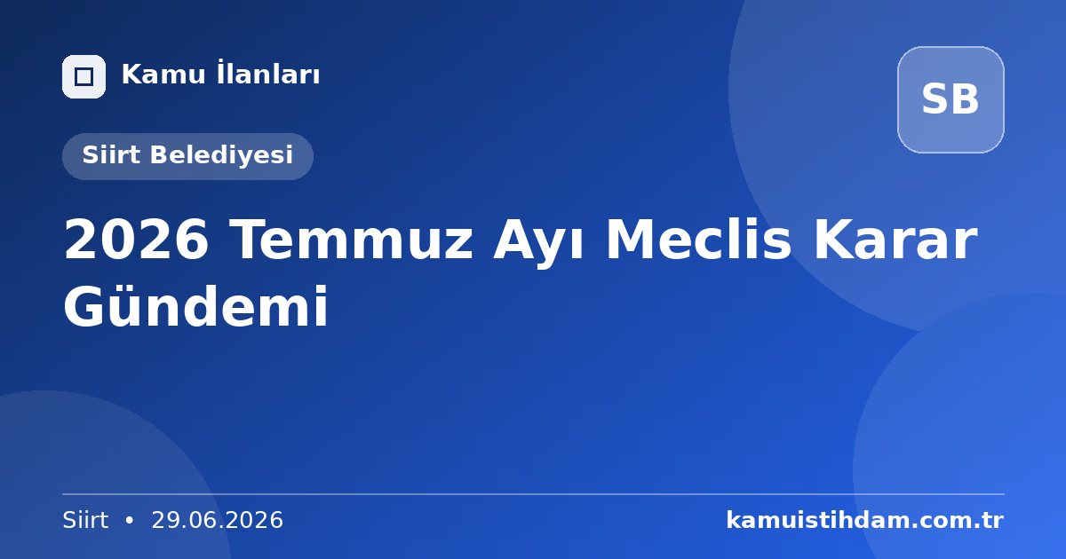 2026 Temmuz Ayı Meclis Karar Gündemi - Siirt Belediyesi