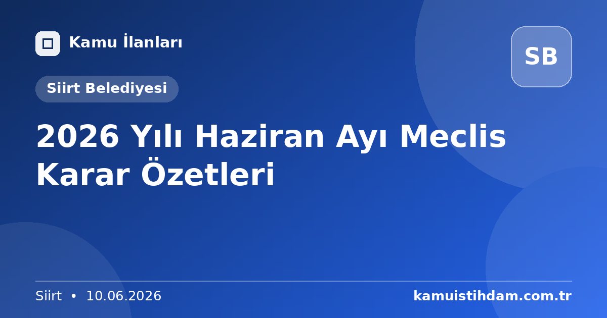 2026 Yılı Haziran Ayı Meclis Karar Özetleri - Siirt Belediyesi