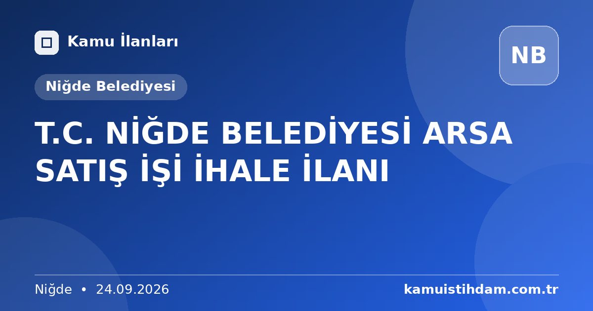 T.C. NİĞDE BELEDİYESİ  ARSA SATIŞ İŞİ İHALE İLANI - Niğde Belediyesi