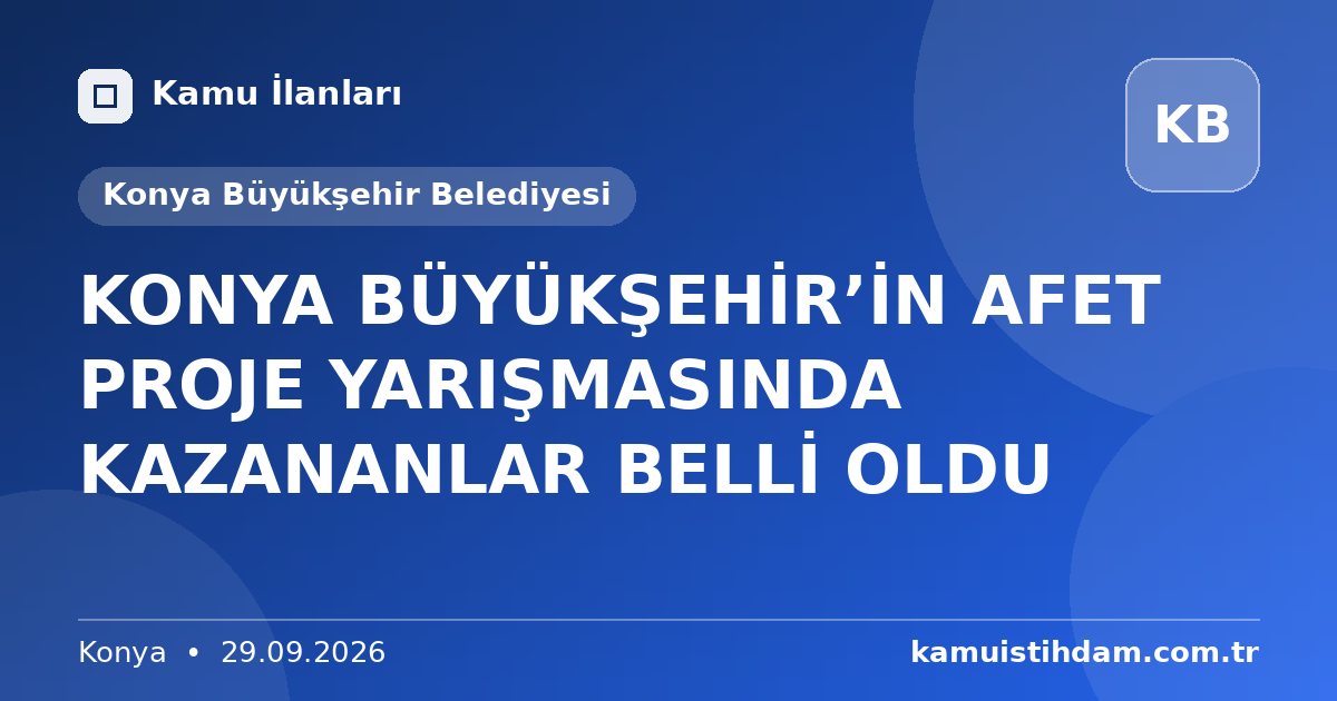 KONYA BÜYÜKŞEHİR’İN AFET PROJE YARIŞMASINDA KAZANANLAR BELLİ OLDU - Konya Büyükşehir Belediyesi