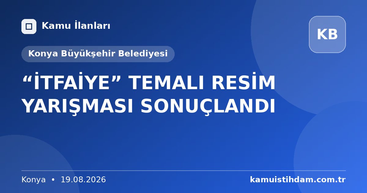 “İTFAİYE” TEMALI RESİM YARIŞMASI SONUÇLANDI - Konya Büyükşehir Belediyesi