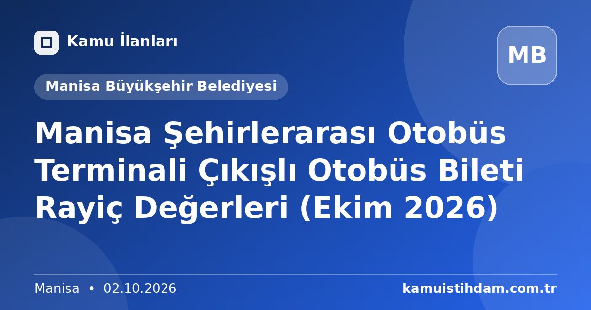 Manisa Şehirlerarası Otobüs Terminali Çıkışlı Otobüs Bileti Rayiç Değerleri (Ekim 2026) - Manisa Büyükşehir Belediyesi