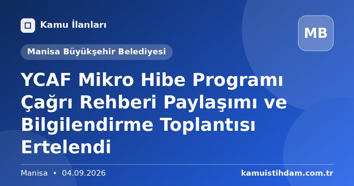 YCAF Mikro Hibe Programı Çağrı Rehberi Paylaşımı ve Bilgilendirme Toplantısı Ertelendi - Manisa Büyükşehir Belediyesi