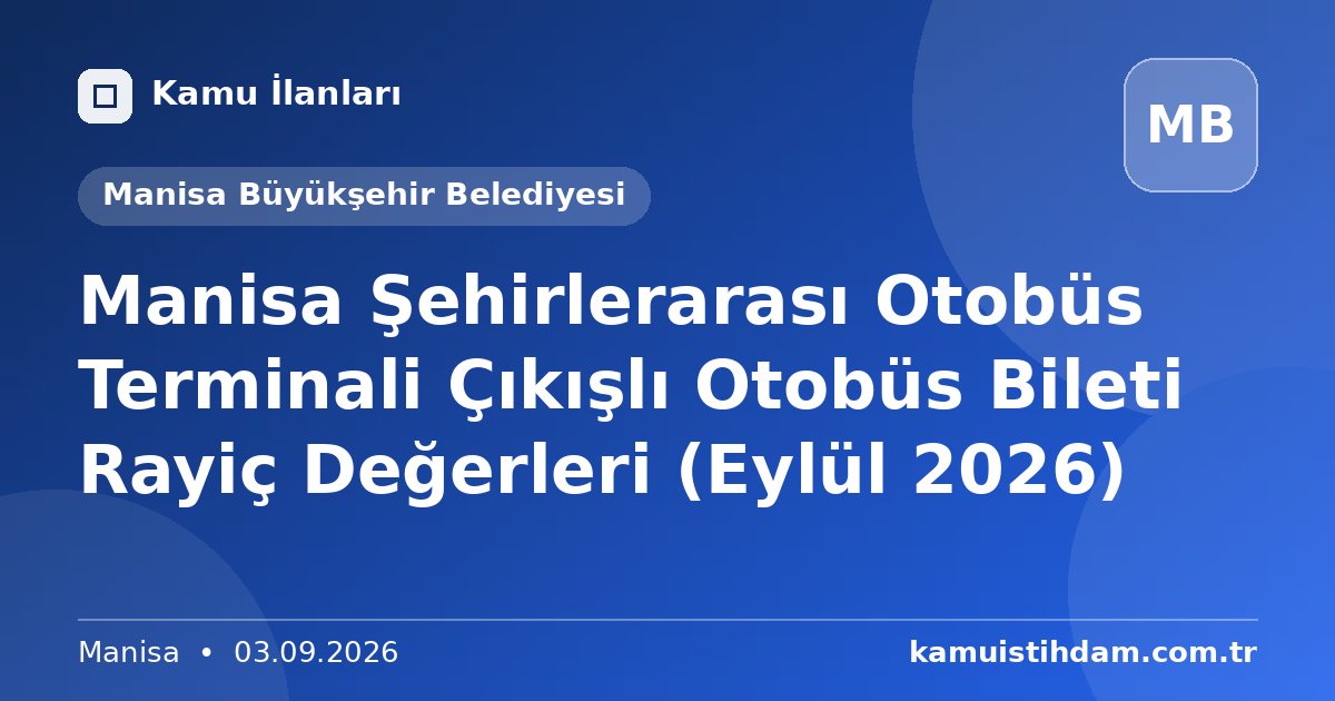 Manisa Şehirlerarası Otobüs Terminali Çıkışlı Otobüs Bileti Rayiç Değerleri (Eylül 2026) - Manisa Büyükşehir Belediyesi