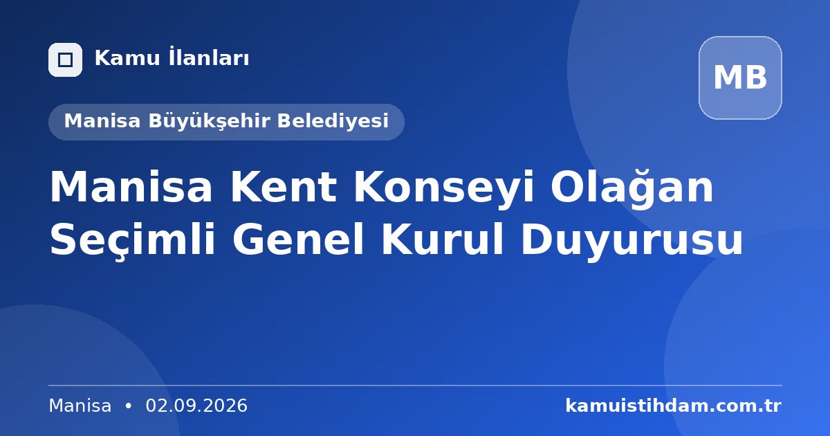 Manisa Kent Konseyi Olağan Seçimli Genel Kurul Duyurusu - Manisa Büyükşehir Belediyesi