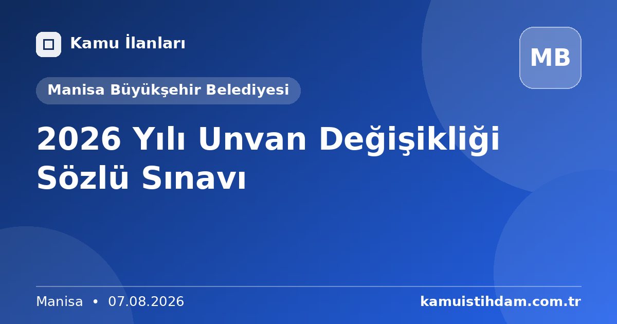 2026 Yılı Unvan Değişikliği Sözlü Sınavı - Manisa Büyükşehir Belediyesi