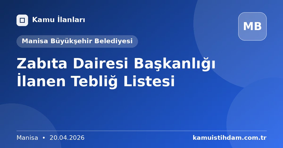 Zabıta Dairesi Başkanlığı İlanen Tebliğ Listesi - Manisa Büyükşehir Belediyesi