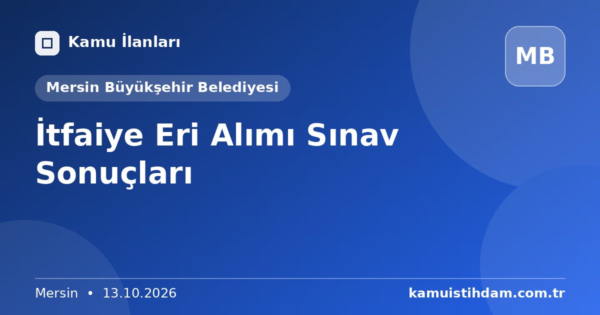 İtfaiye Eri Alımı Sınav Sonuçları - Mersin Büyükşehir Belediyesi