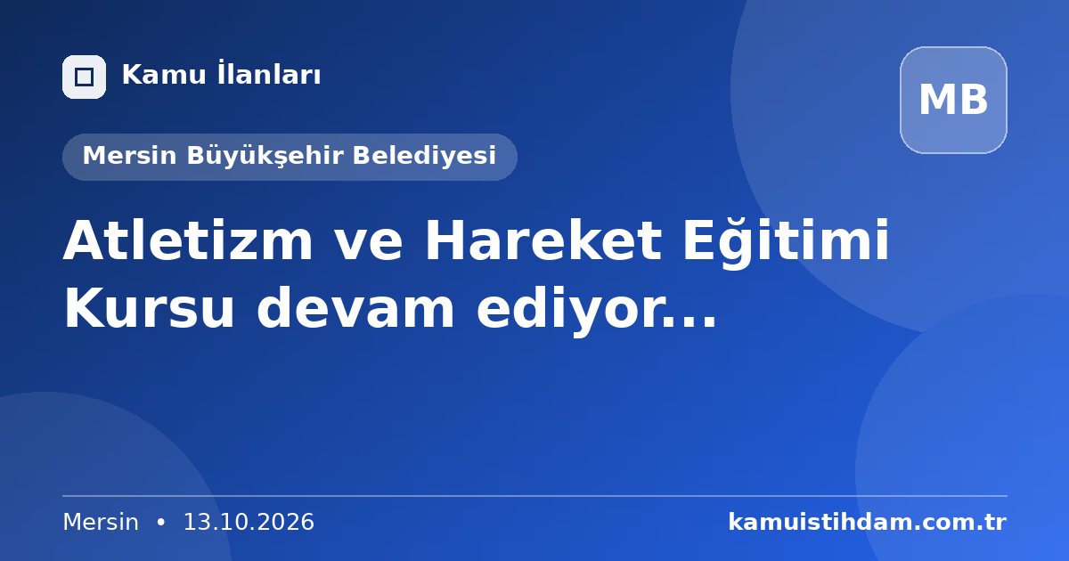 Atletizm ve Hareket Eğitimi Kursu devam ediyor... - Mersin Büyükşehir Belediyesi