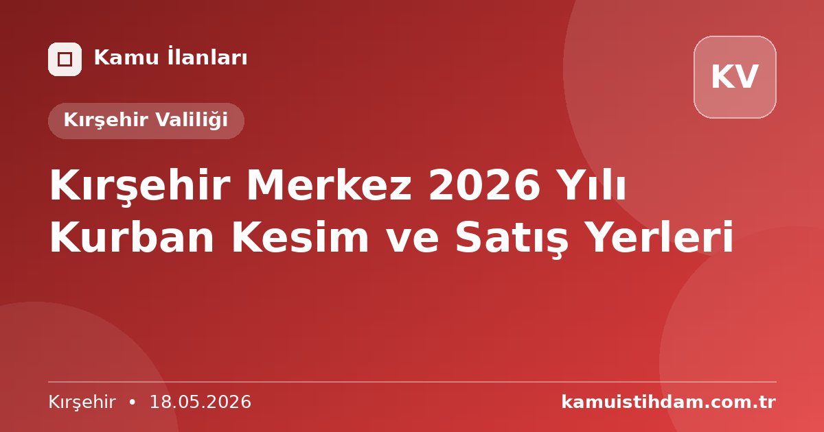 Kırşehir Merkez 2026 Yılı Kurban Kesim ve Satış Yerleri - Kırşehir Valiliği