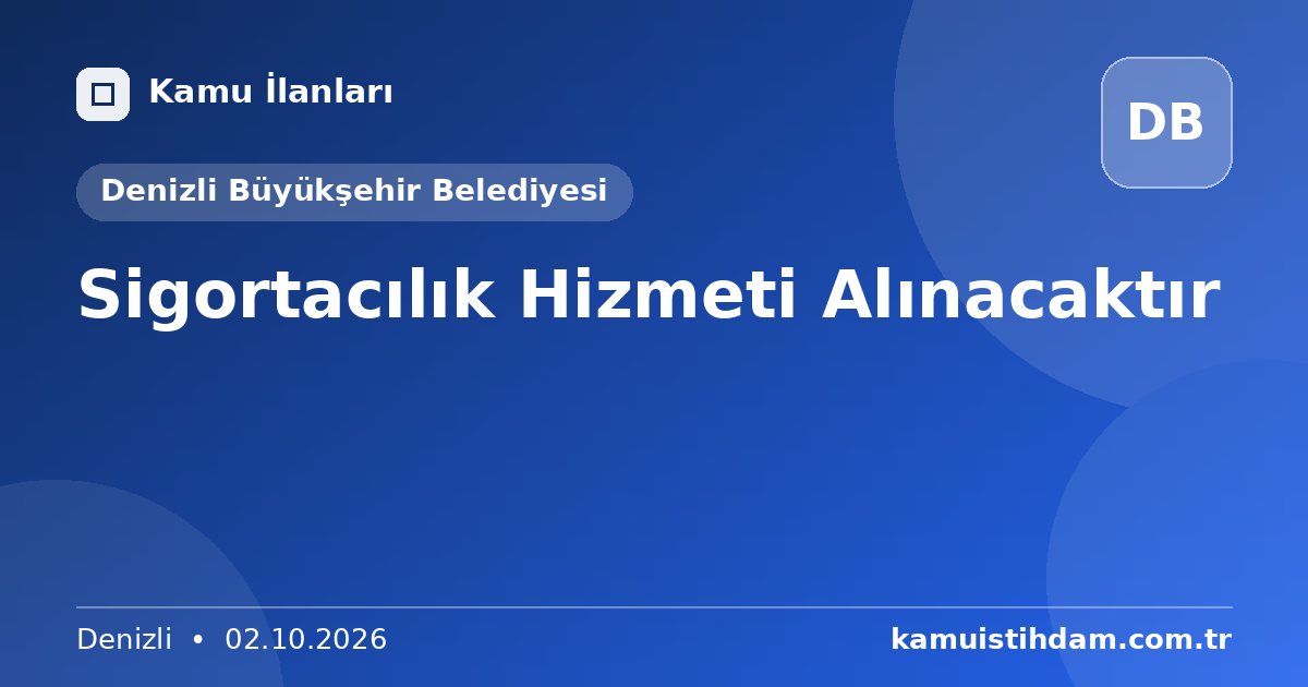 Sigortacılık Hizmeti Alınacaktır - Denizli Büyükşehir Belediyesi