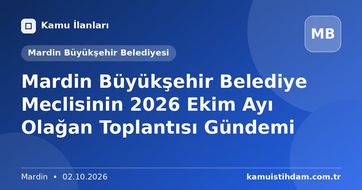 Mardin Büyükşehir Belediye Meclisinin 2026 Ekim Ayı Olağan Toplantısı Gündemi - Mardin Büyükşehir Belediyesi