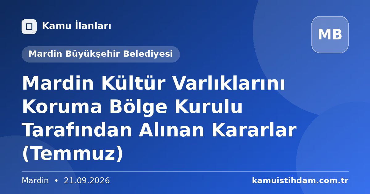 Mardin Kültür Varlıklarını Koruma Bölge Kurulu Tarafından Alınan Kararlar (Temmuz) - Mardin Büyükşehir Belediyesi