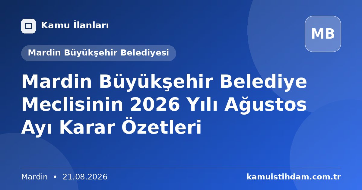 Mardin Büyükşehir Belediye Meclisinin 2026 Yılı Ağustos Ayı Karar Özetleri - Mardin Büyükşehir Belediyesi